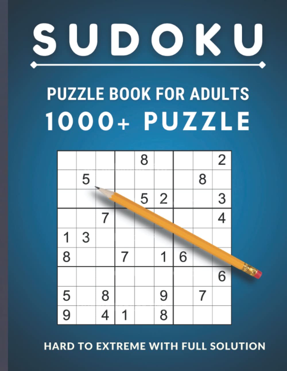1000 Sudoku Puzzles Hard to Extreme Sudoku puzzle book for adults