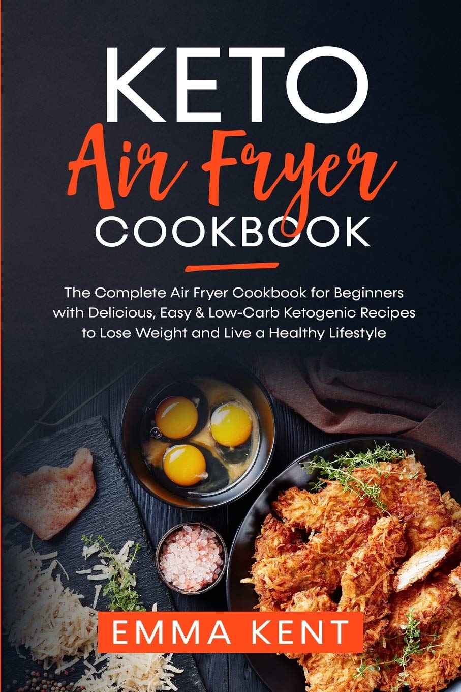 Keto Air Fryer Cookbook The Complete Air Fryer Cookbook for Beginners