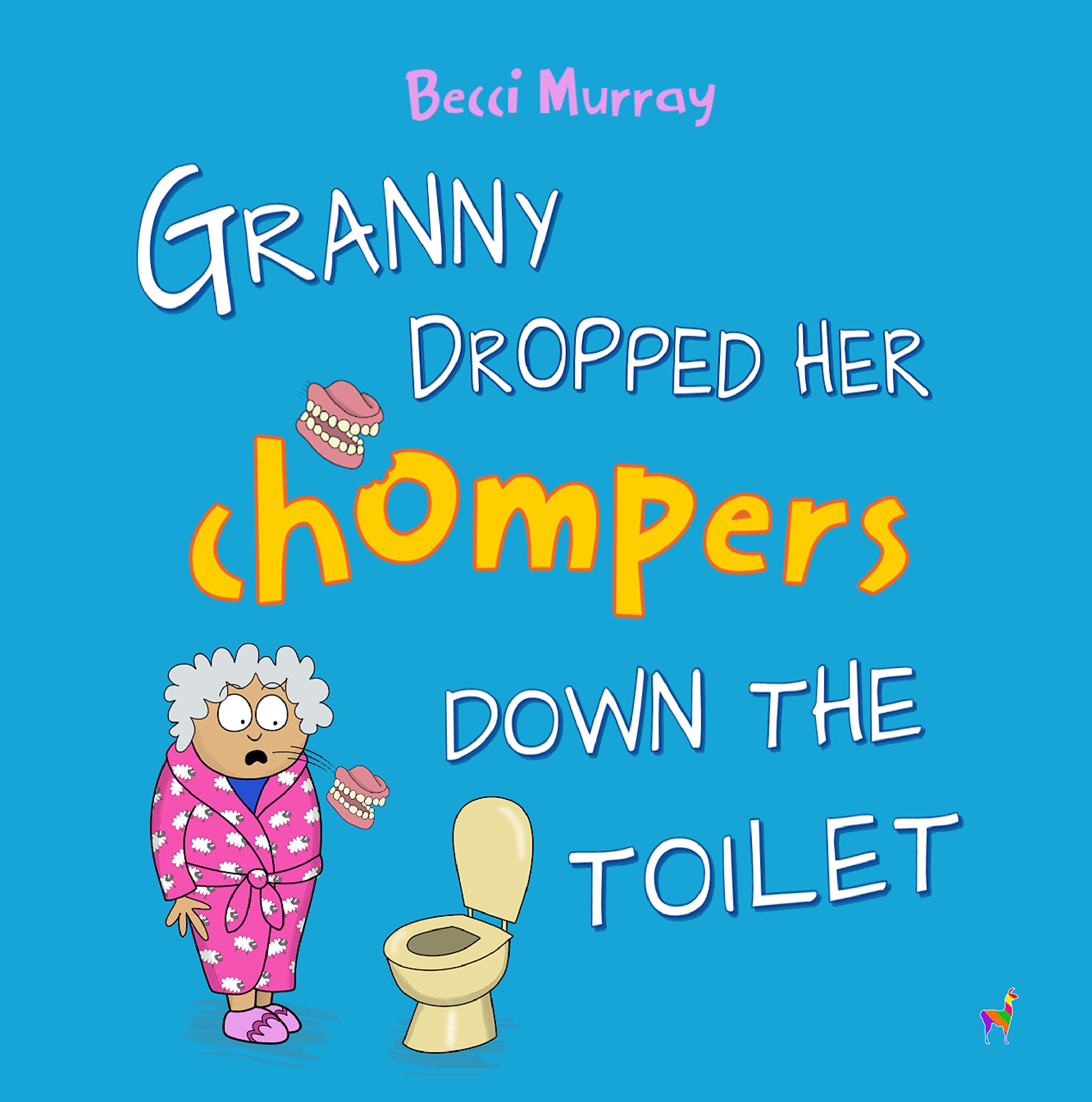 Granny Dropped Her Chompers Down the Toilet: a funny picture book for children aged 3-7 years
