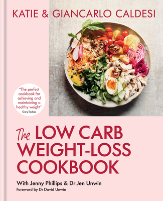 The Low-Carb Weight Loss Cookbook: Lose weight and change your life in 6 weeks
