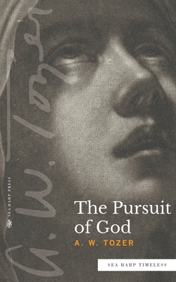 Tozer Books The Pursuit of God (Sea Harp Timeless) by A.W. Tozer | Goodreads