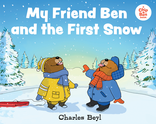 My Friend Ben and the First Snow (A Chip &amp; Ben book) by Charles Beyl ...