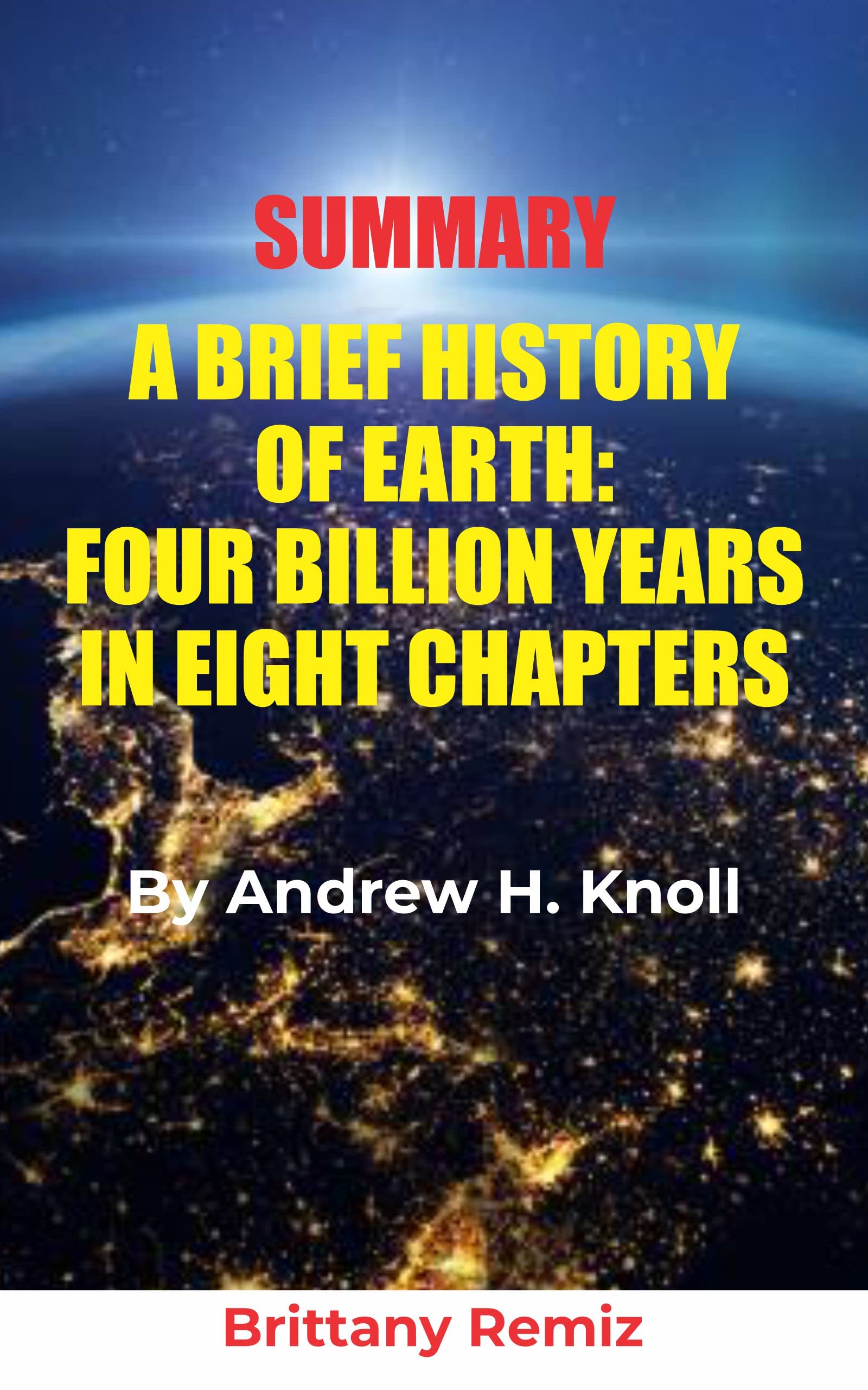 Summary A Brief History of Earth: Four Billion Years in Eight Chapters ...