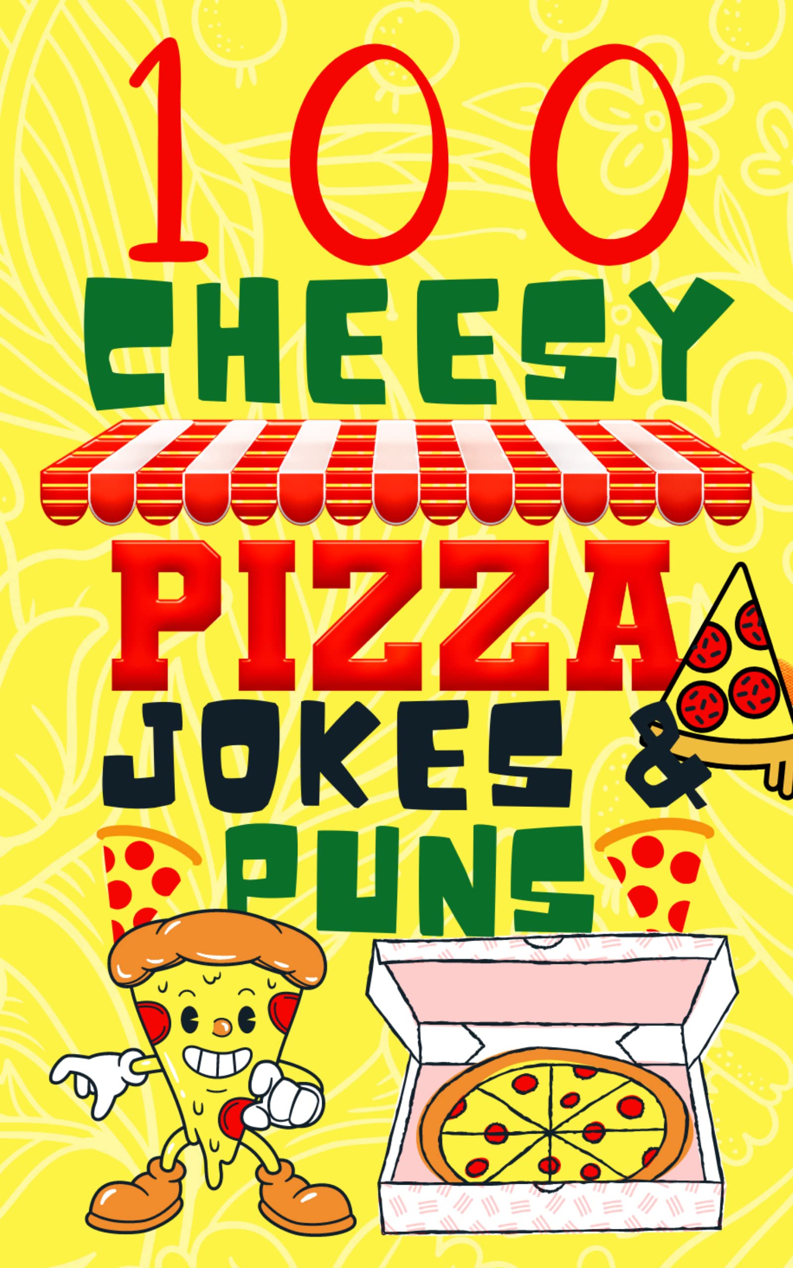 100 Cheesy Pizza Jokes And Puns Book Clean and Funny Pizza Joke Book