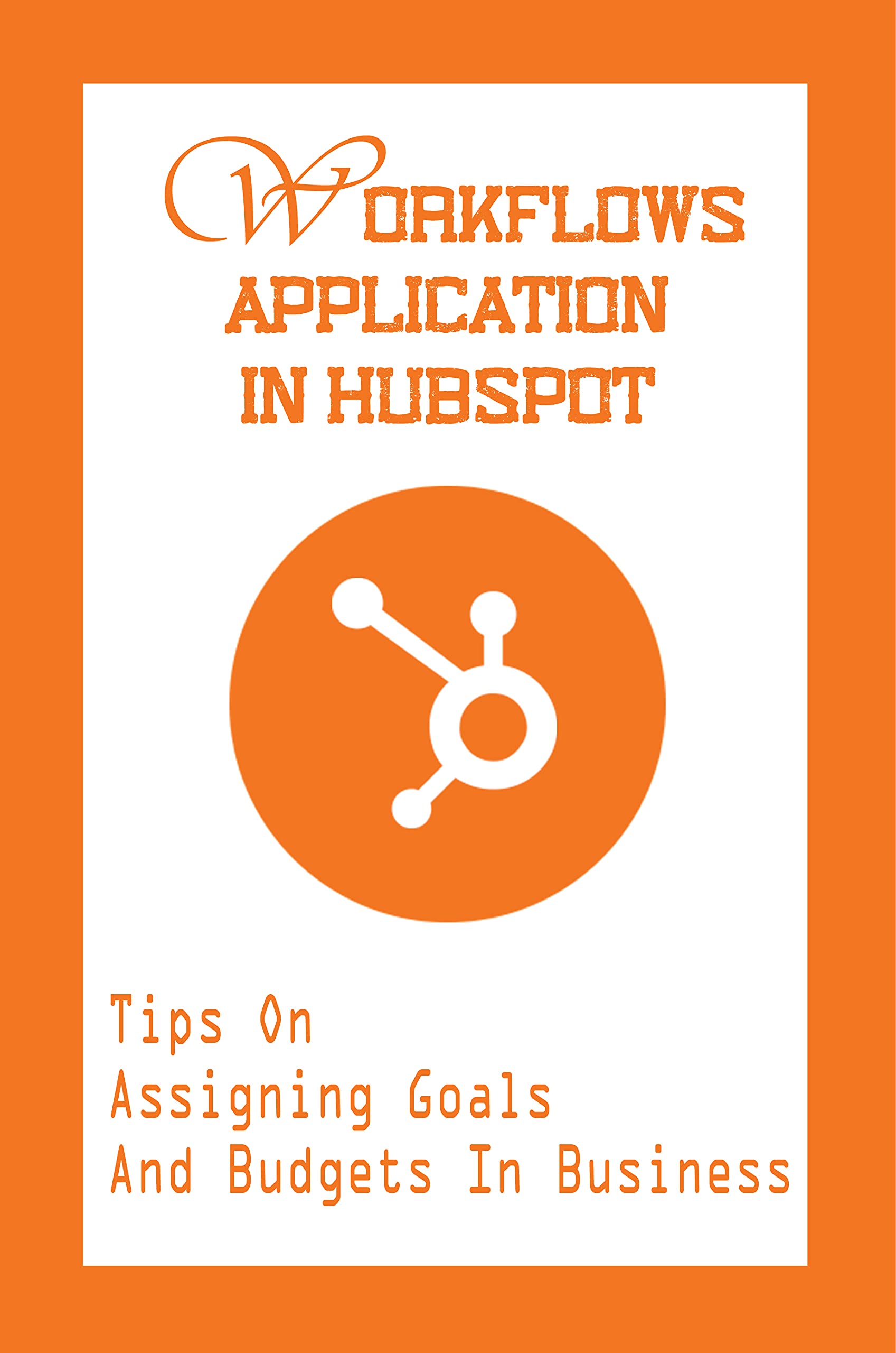 Workflows Application In HubSpot Tips On Assigning Goals And Budgets