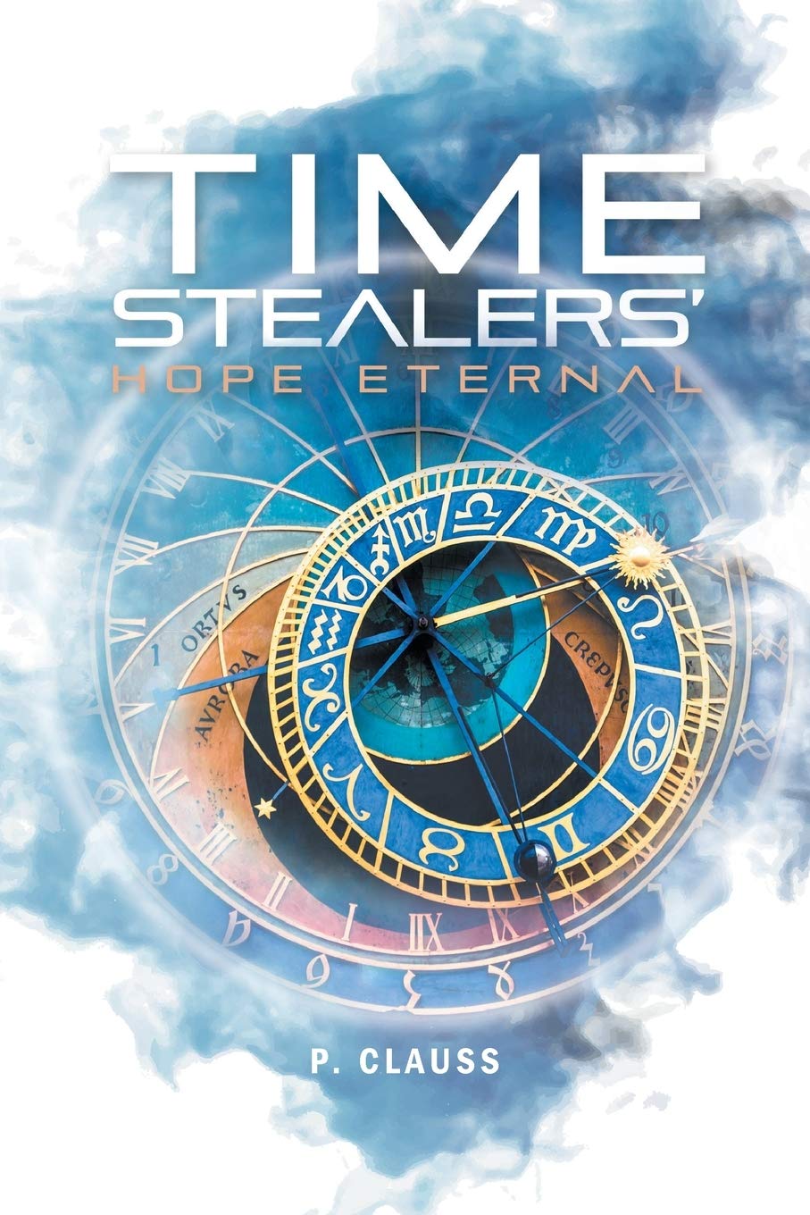 Time Stealers Hope Eternal by P Clauss Goodreads