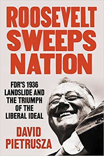 Roosevelt Sweeps Nation: FDR’s 1936 Landslide Victory and the Triumph of the Liberal Ideal