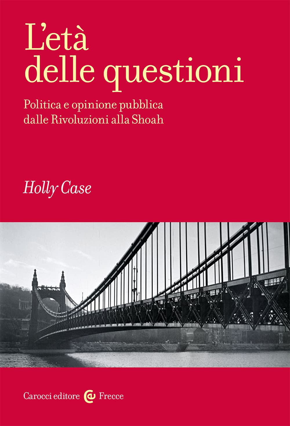 L'età delle questioni. Politica e opinione pubblica dalle Rivoluzioni ...
