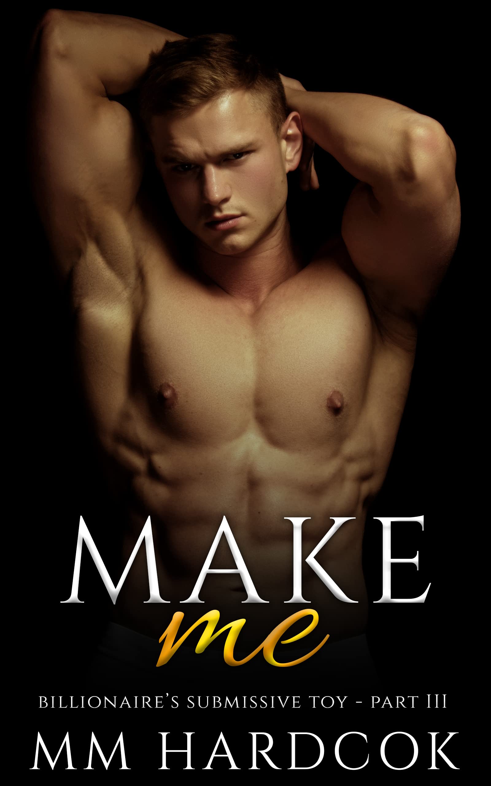 Make Me: A MM BDSM Age Gap Erotic Romance