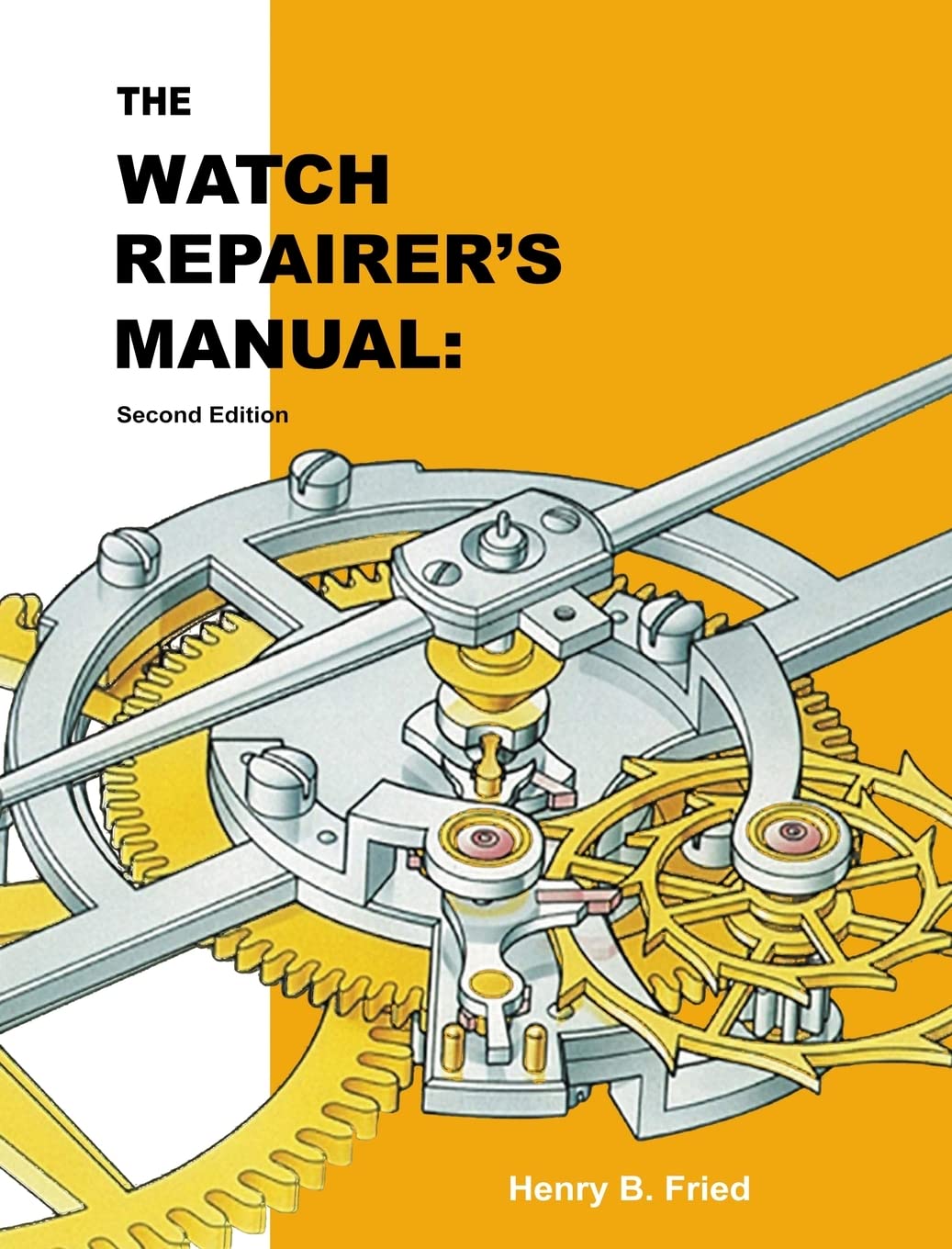 The Watch Repairer's Manual Second Edition by Henry B Fried Goodreads