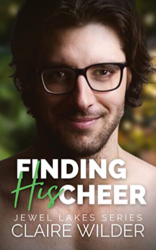 Finding His Cheer (Jewel Lakes Series) by Claire Wilder | Goodreads