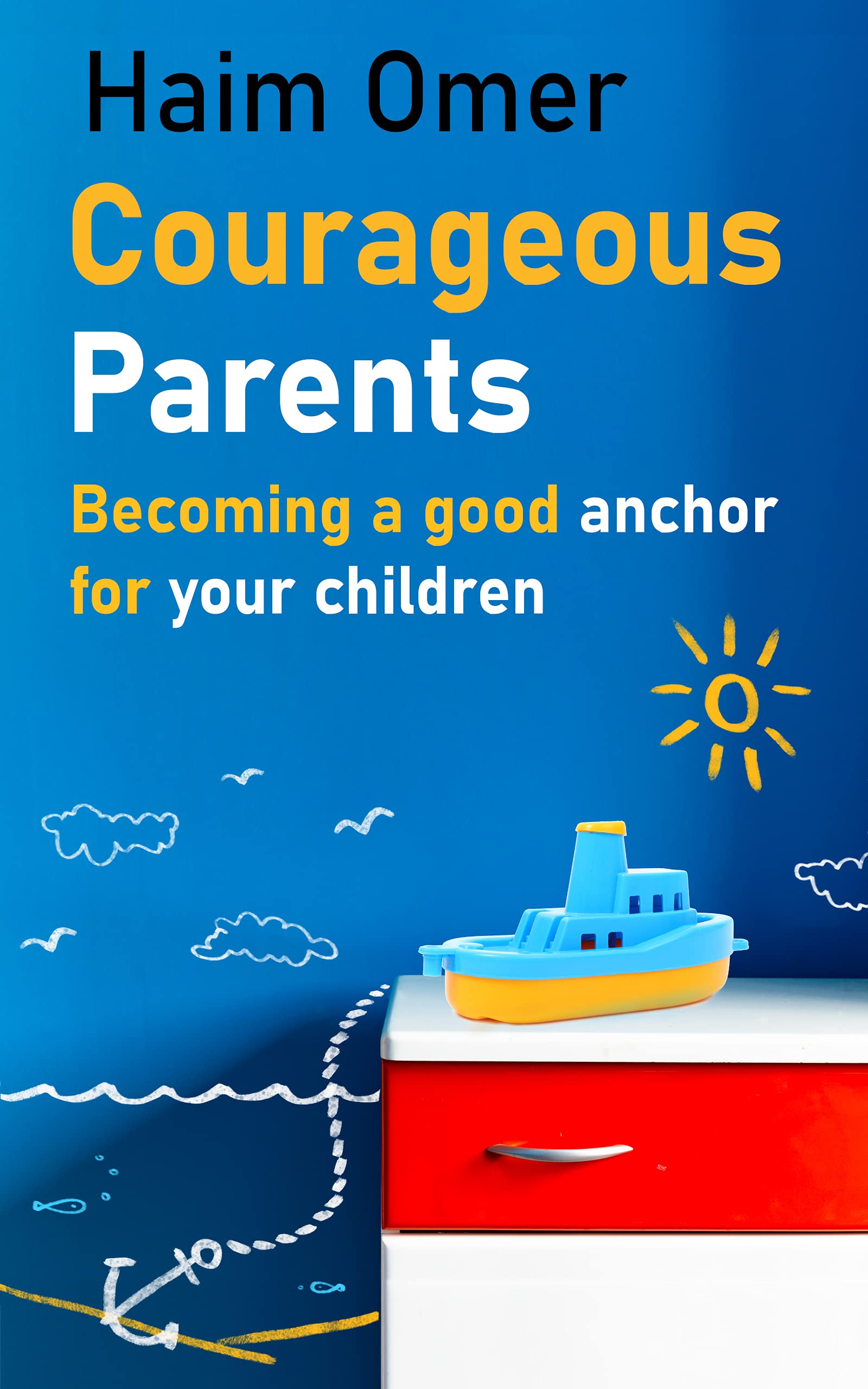 Courageous Parents: Becoming a good anchor for your children