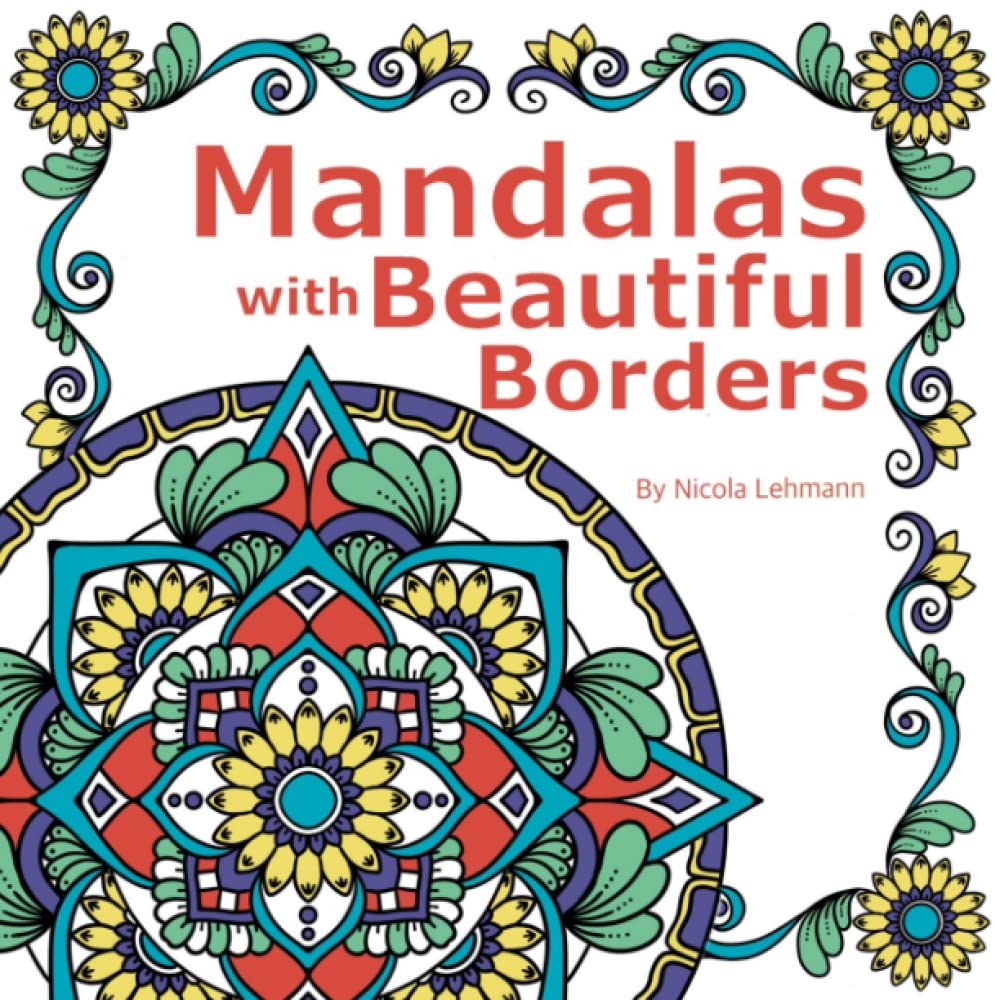 Mandalas With Beautiful Borders: A coloring book featuring 40 hand ...