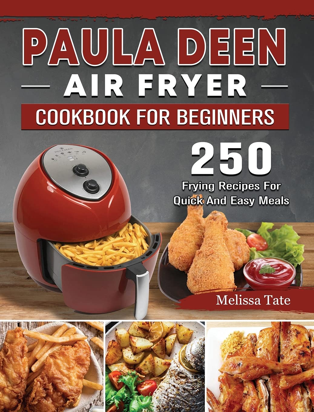 Paula Deen Air Fryer Cookbook For Beginners 250 Frying Recipes For Quick And Easy Meals by