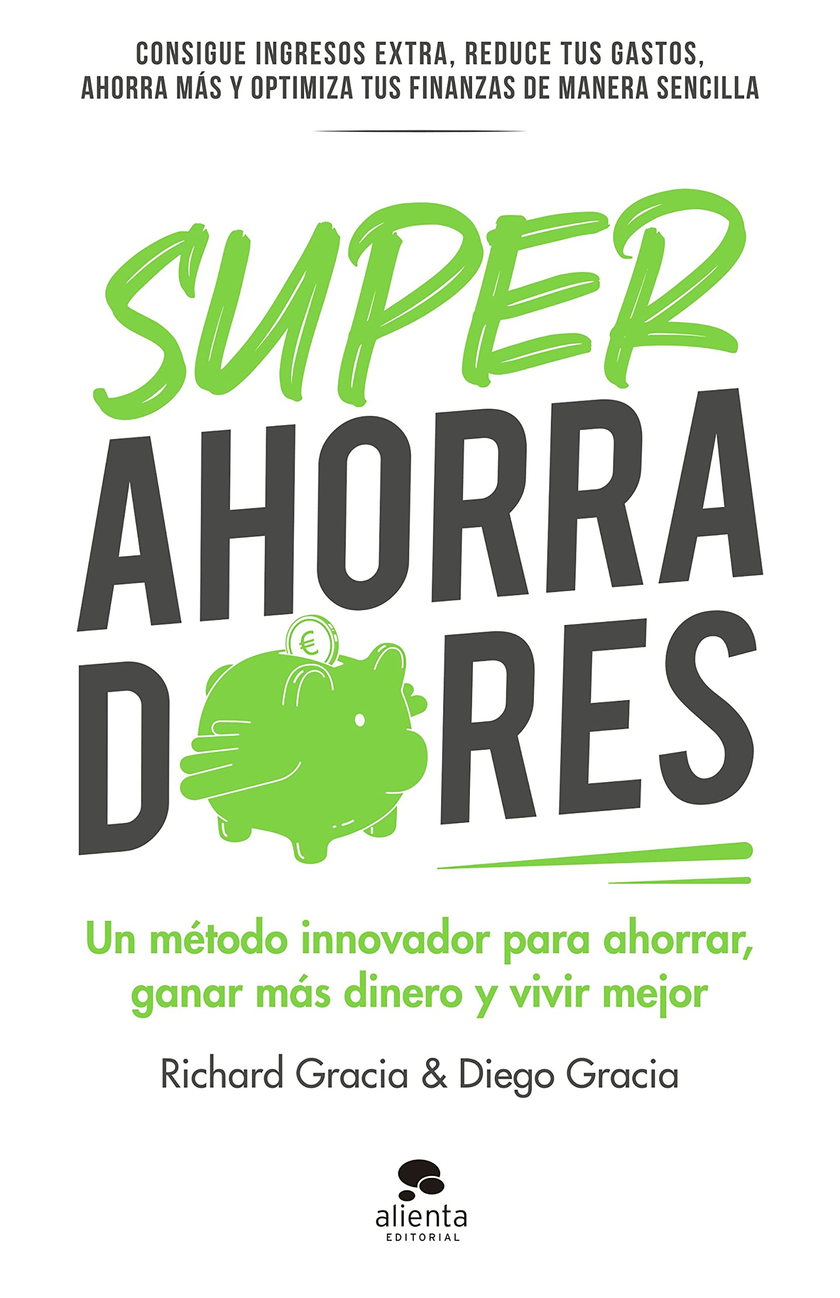 Superahorradores: Un método innovador para ahorrar, ganar más dinero y vivir mejor