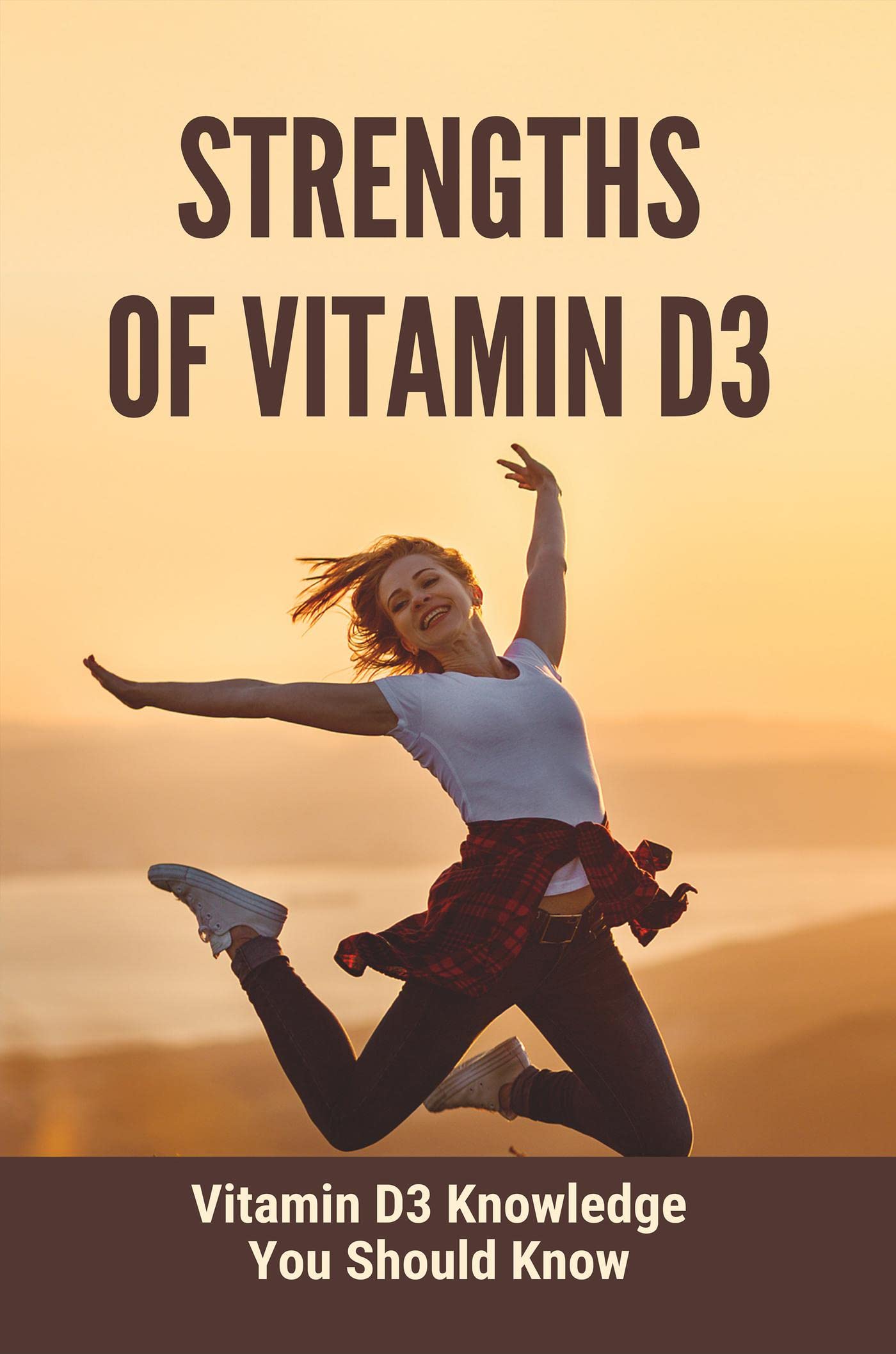 Strengths Of Vitamin D3 Vitamin D Knowledge You Should Know by Shela