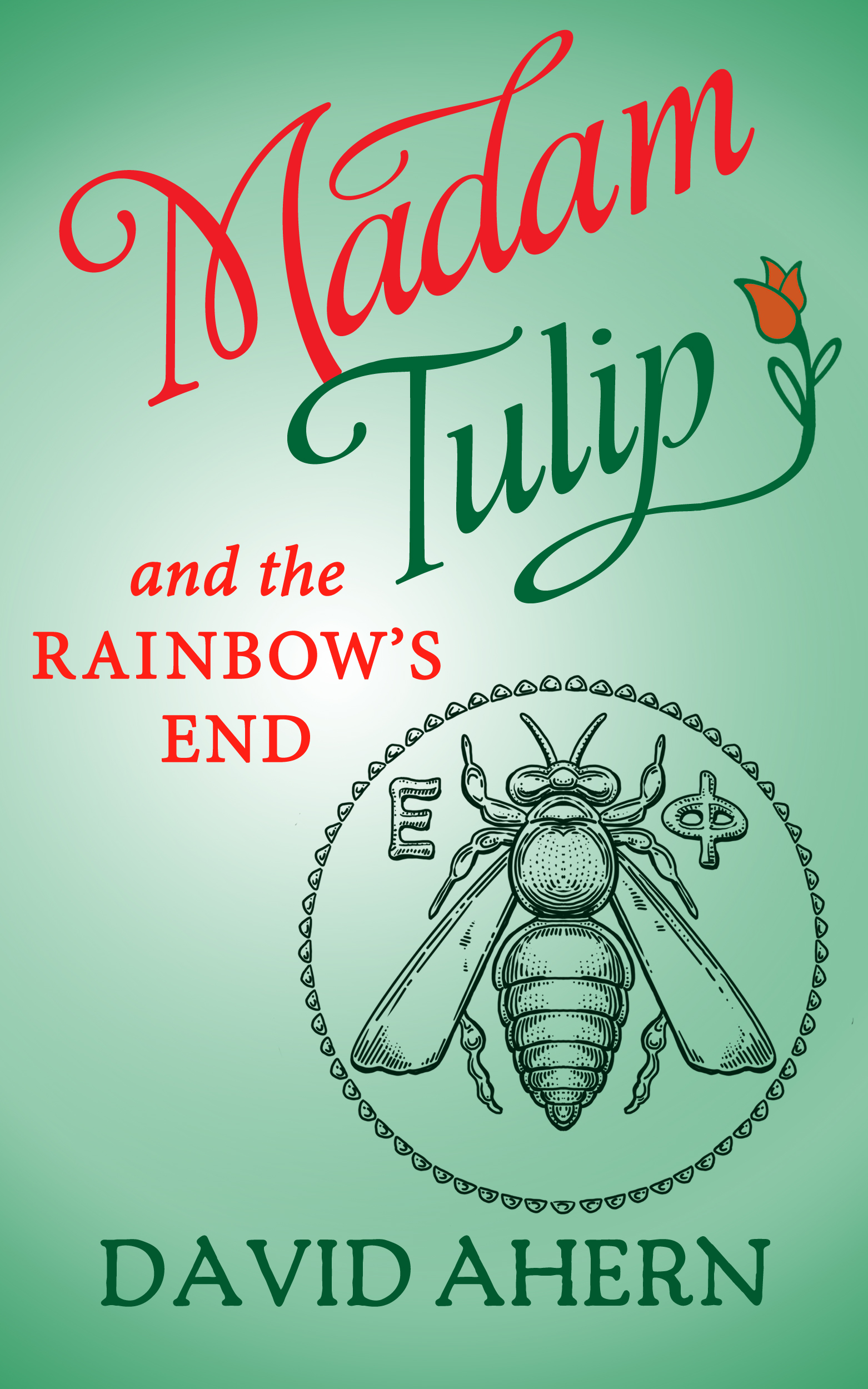 Madam Tulip and the Rainbow's End (Madam Tulip #5) by David Ahern ...