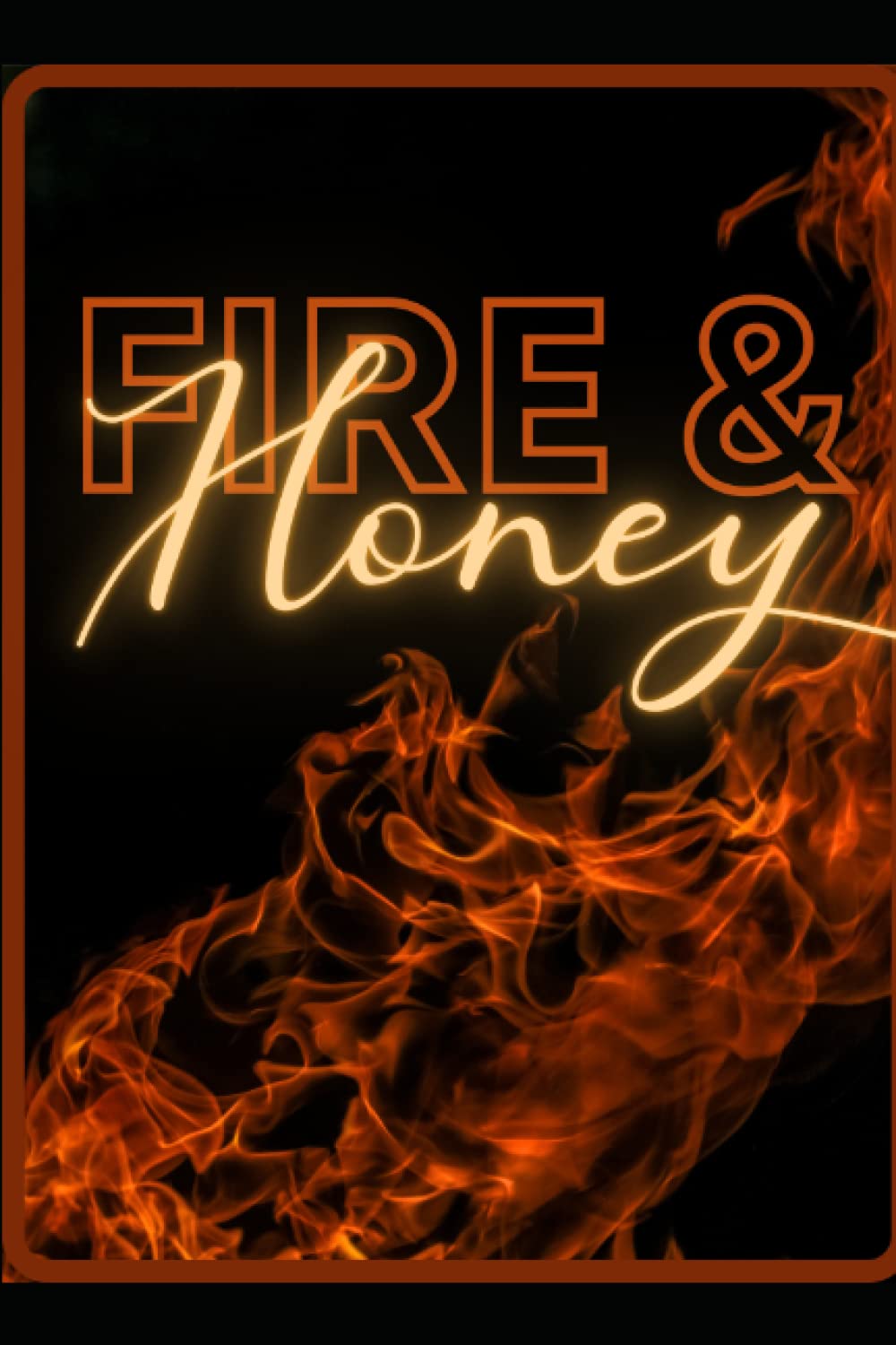 Fire & Honey by Trinity Rayborn Goodreads