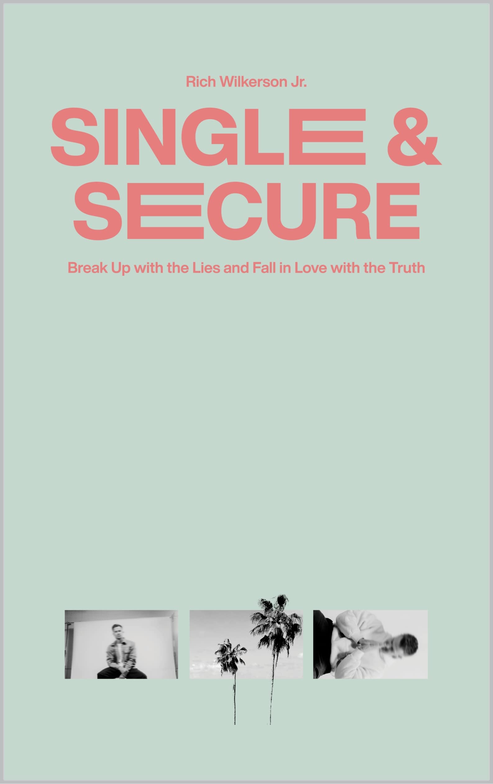 Single & Secure: Break Up with the Lies and Fall in Love with the Truth