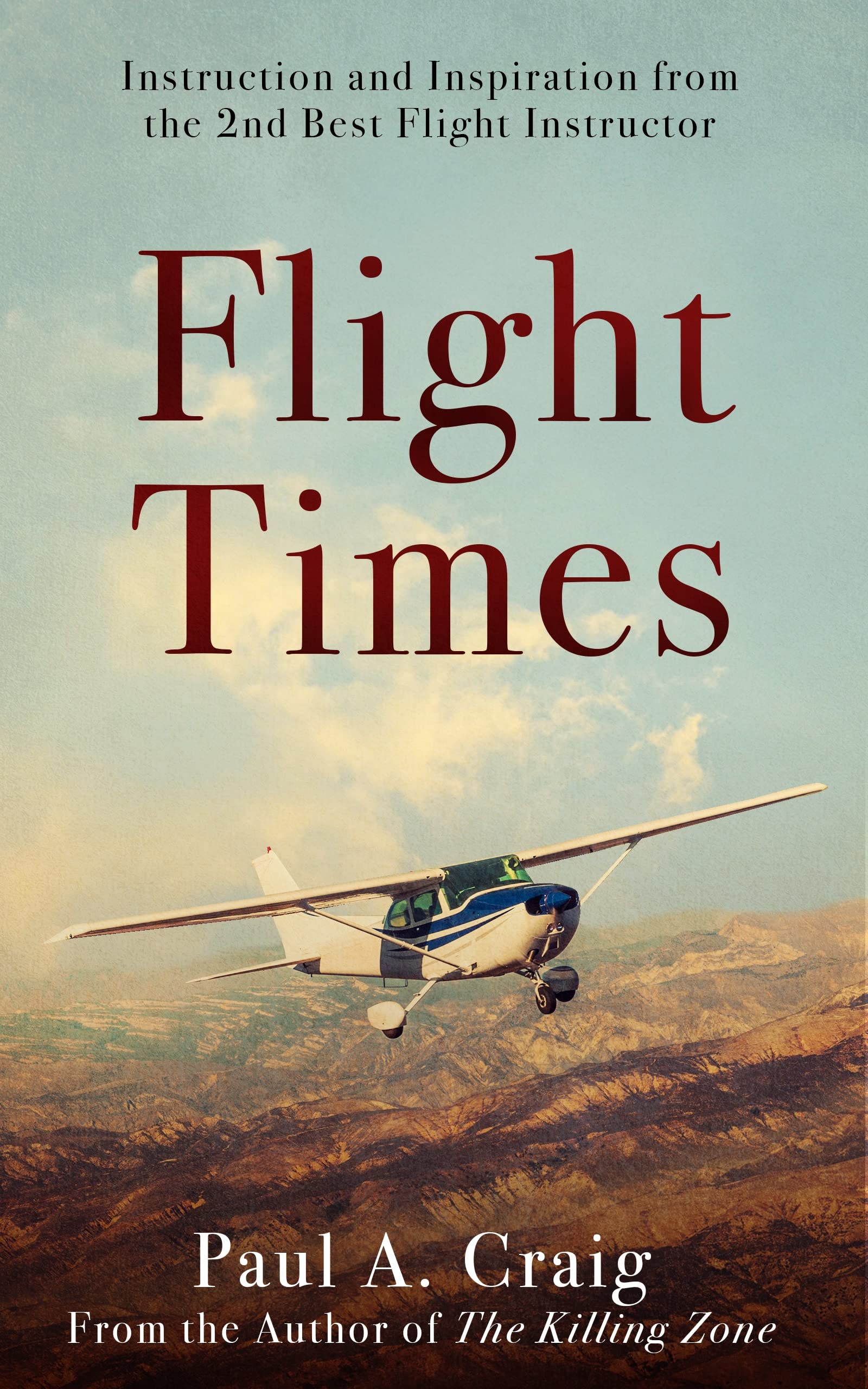 Flight Times: Instruction and Inspiration from the 2nd Best Flight Instructor