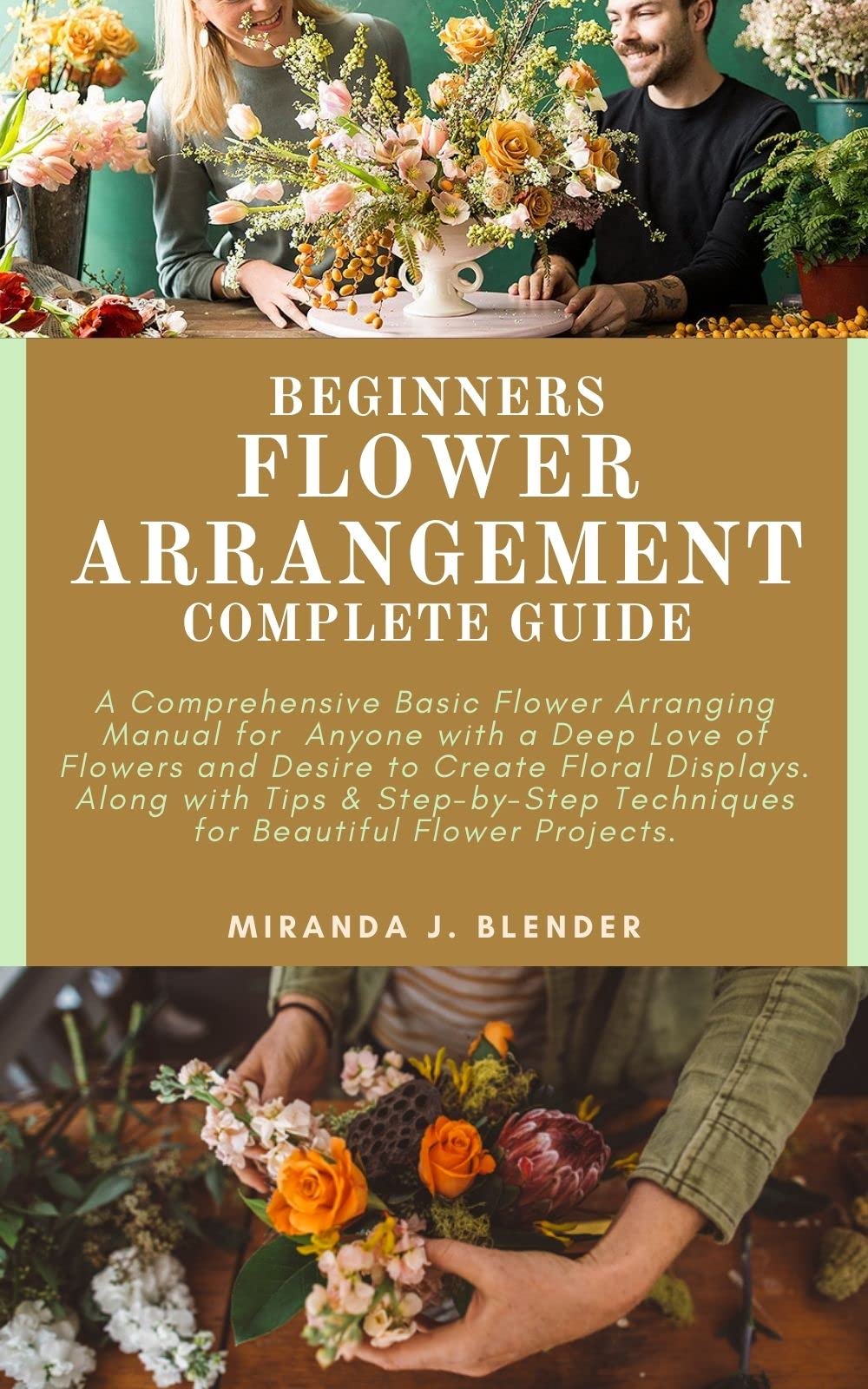 BEGINNERS FLOWER ARRANGEMENT COMPLETE GUIDE A Comprehensive Basic