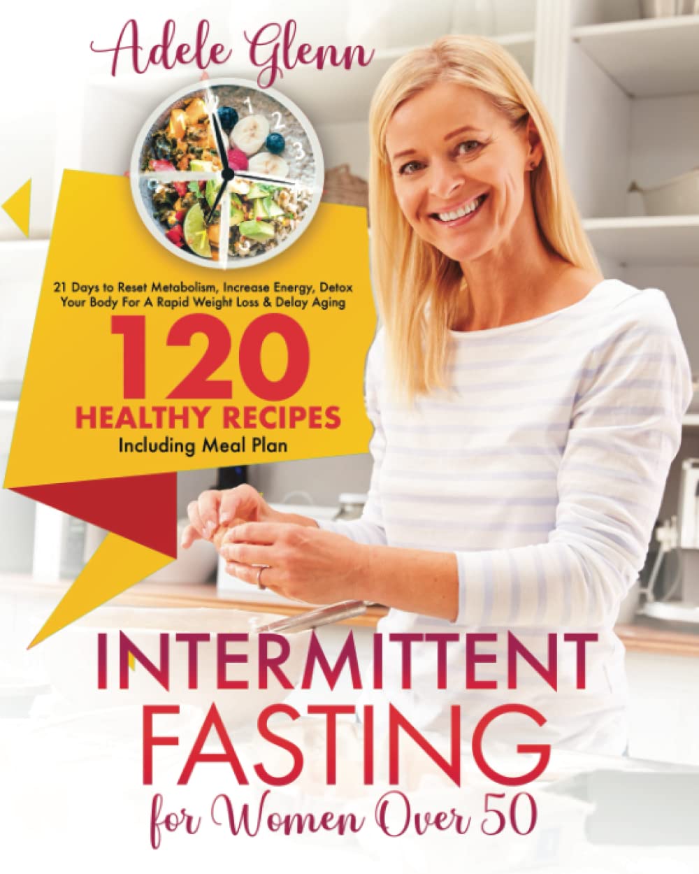 Intermittent Fasting For Women Over 50 21 Days to Reset Metabolism, Increase Energy, Detox Your