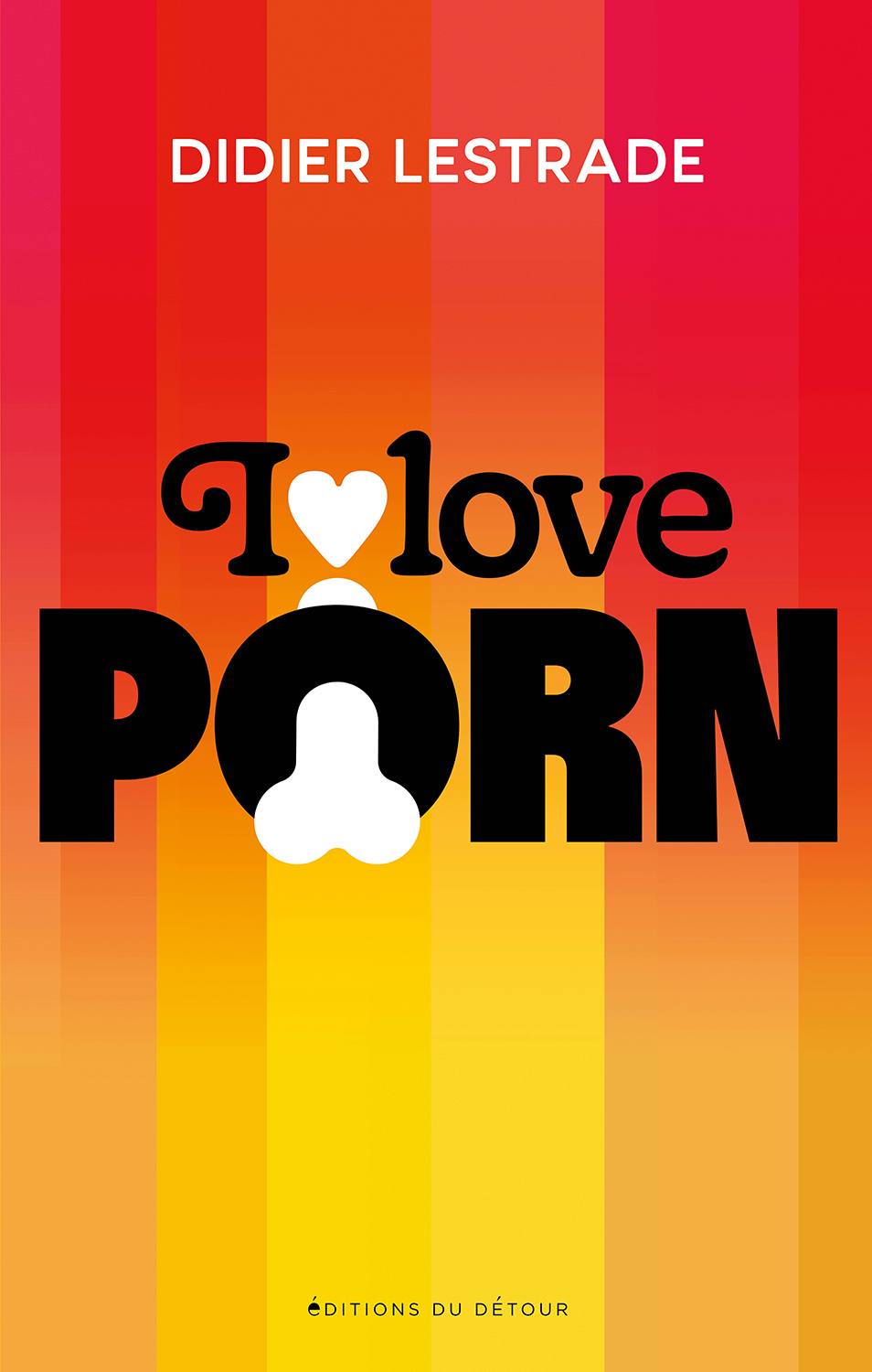 I love porn by Didier Lestrade Goodreads