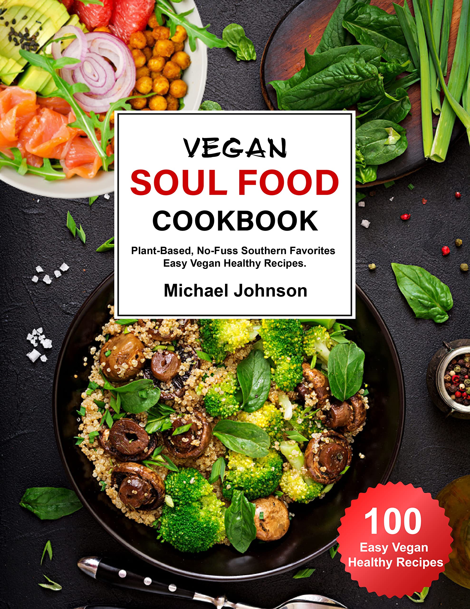 Vegan Soul Food Cookbook: Plant-Based, No-Fuss Southern Favorites Easy