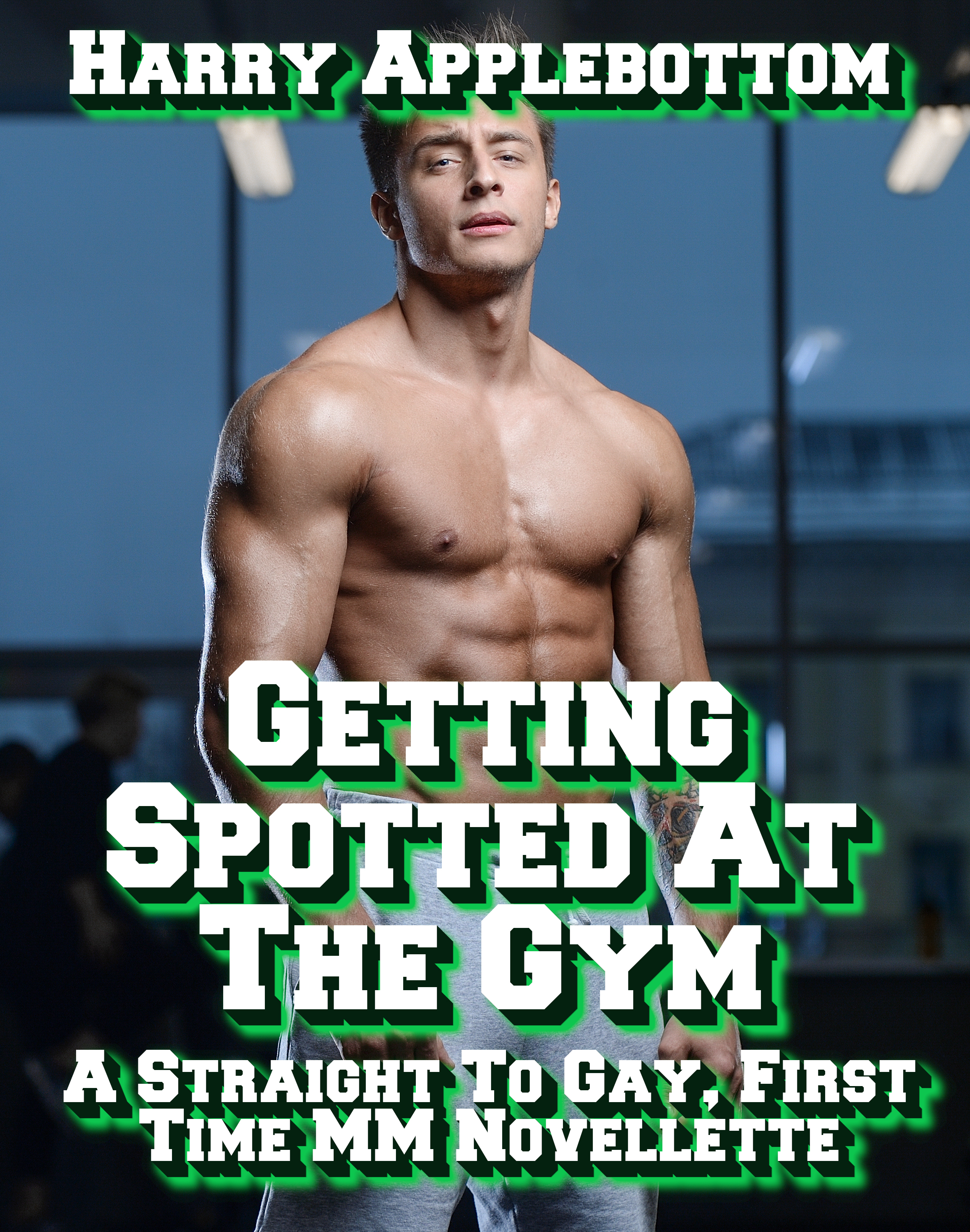 Getting Spotted Getting Spotted at the Gym by Harry Applebottom | Goodreads