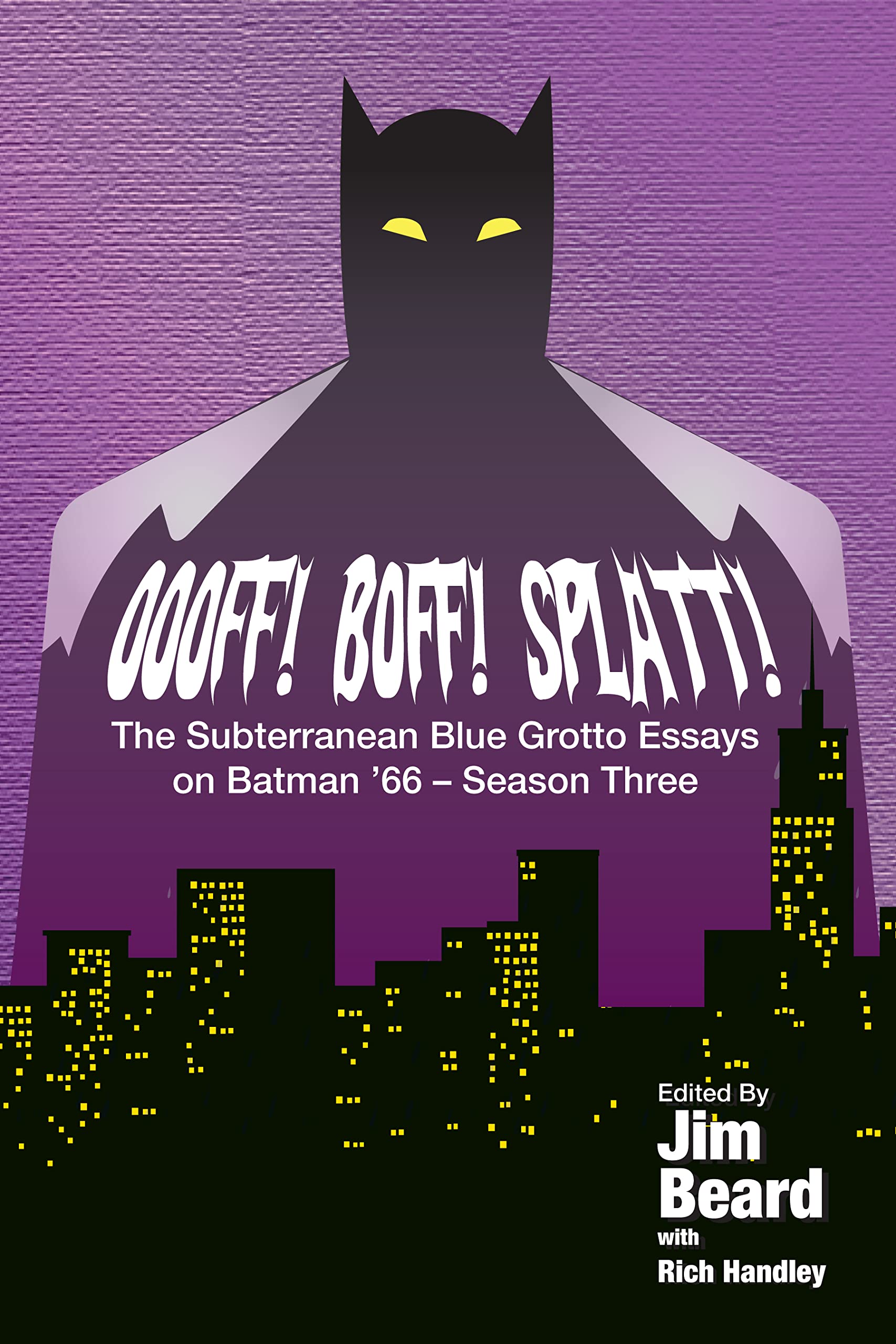 Oooff! Boff! Splatt! The Subterranean Blue Grotto Essays on Batman '66, Season Three book cover