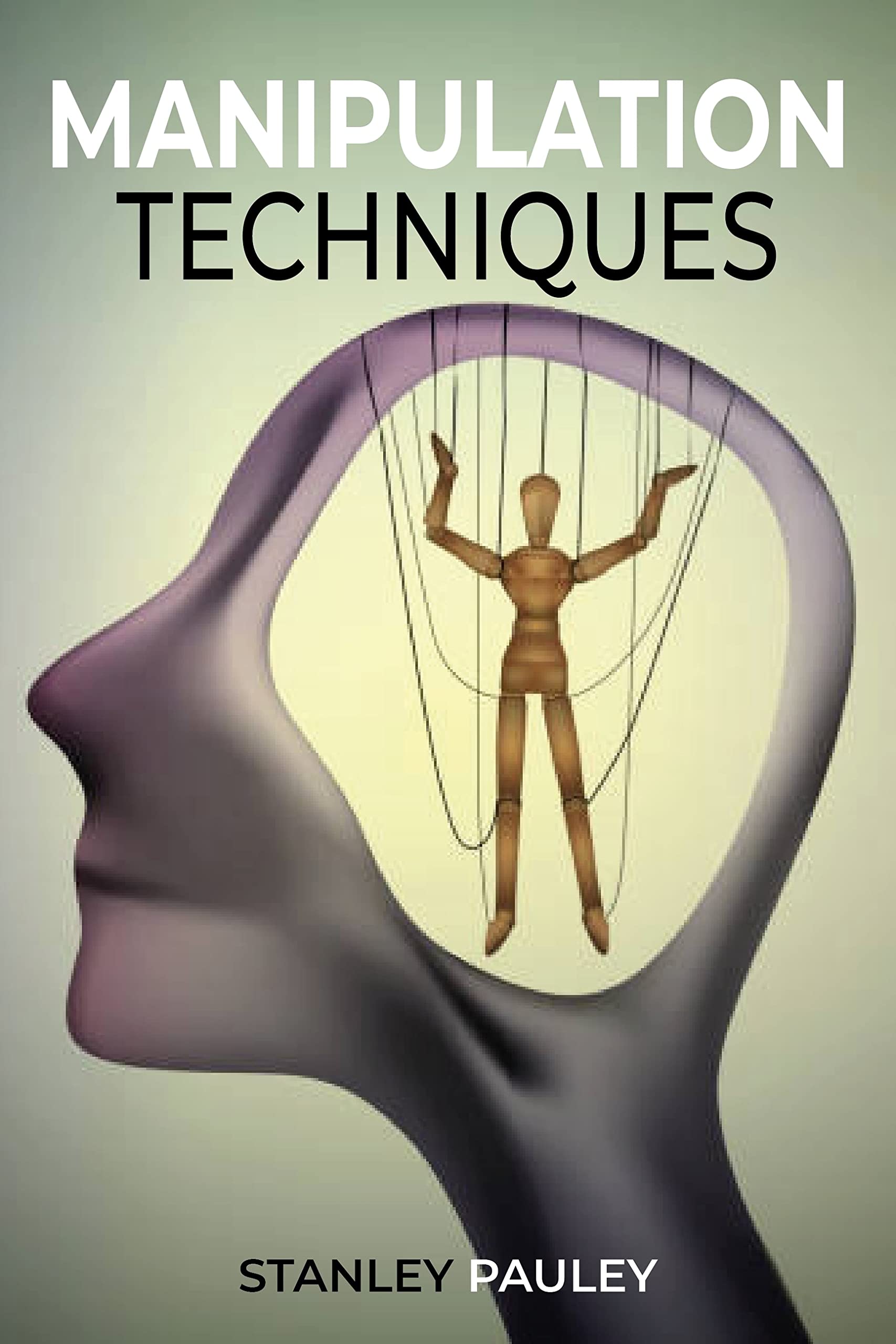 Manipulation Techniques Highly Effective Manipulation and Deception