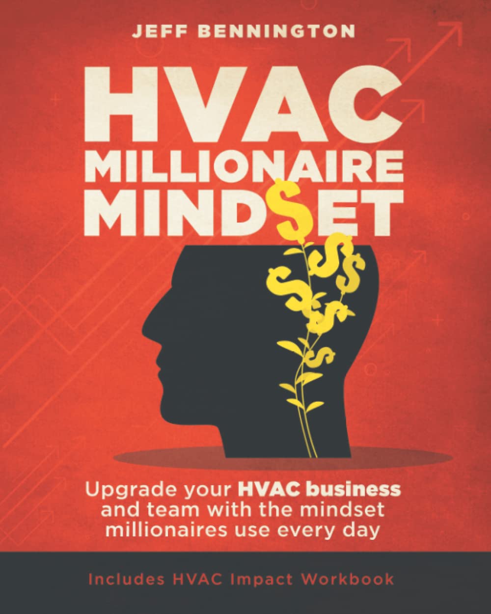 HVAC MILLIONAIRE MINDSET Includes the HVAC IMPACT Workbook by Jeff
