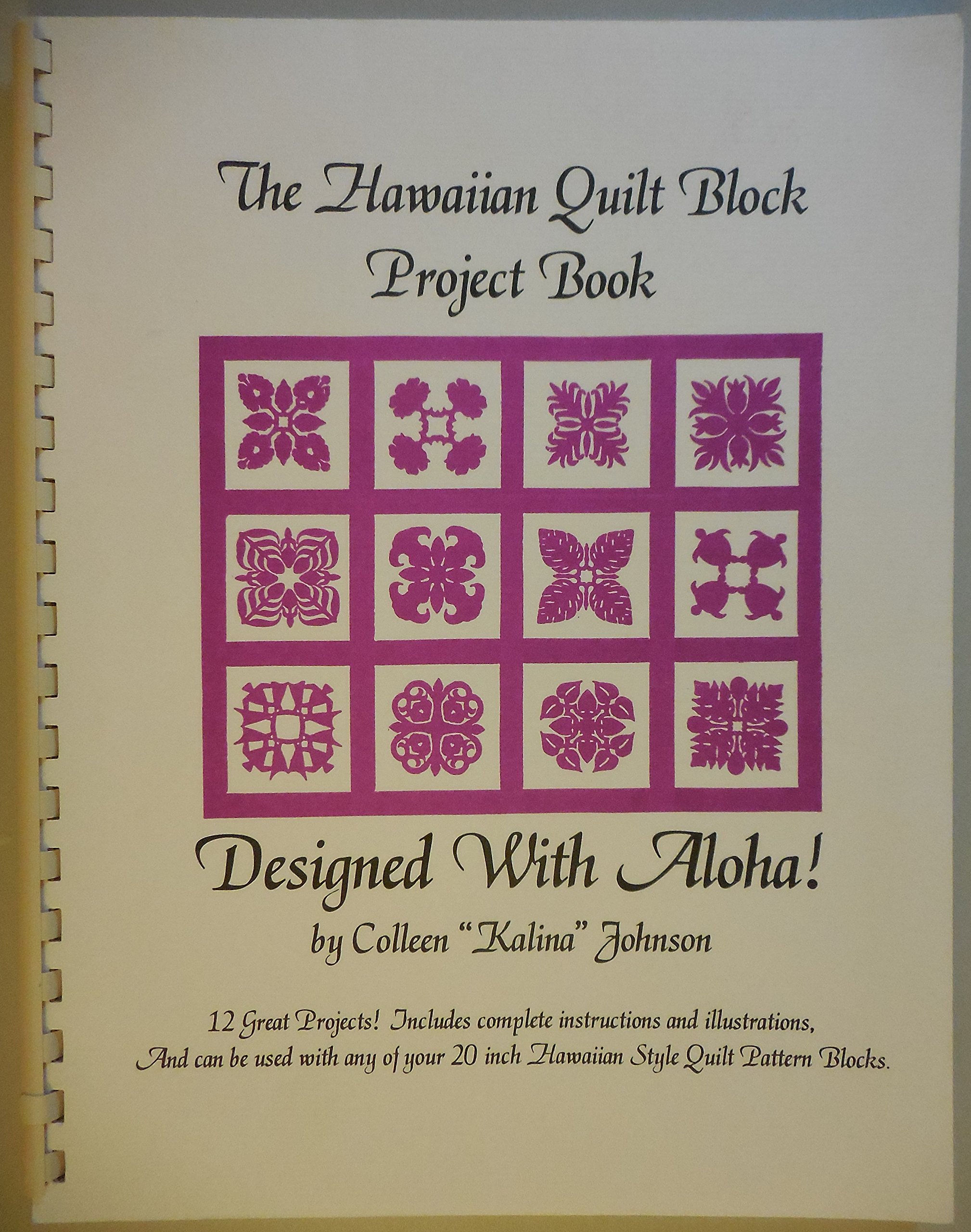 The Hawaiian Quilt Block Project Book by Colleen "Kalina" Johnson