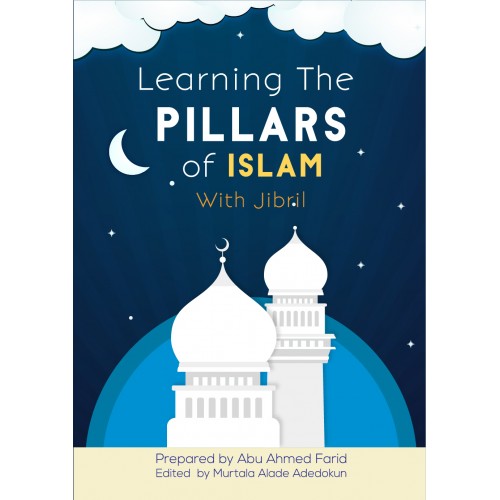 Learning The Pillars of Islam with Jibril by Abu Ahmed Farid Goodreads