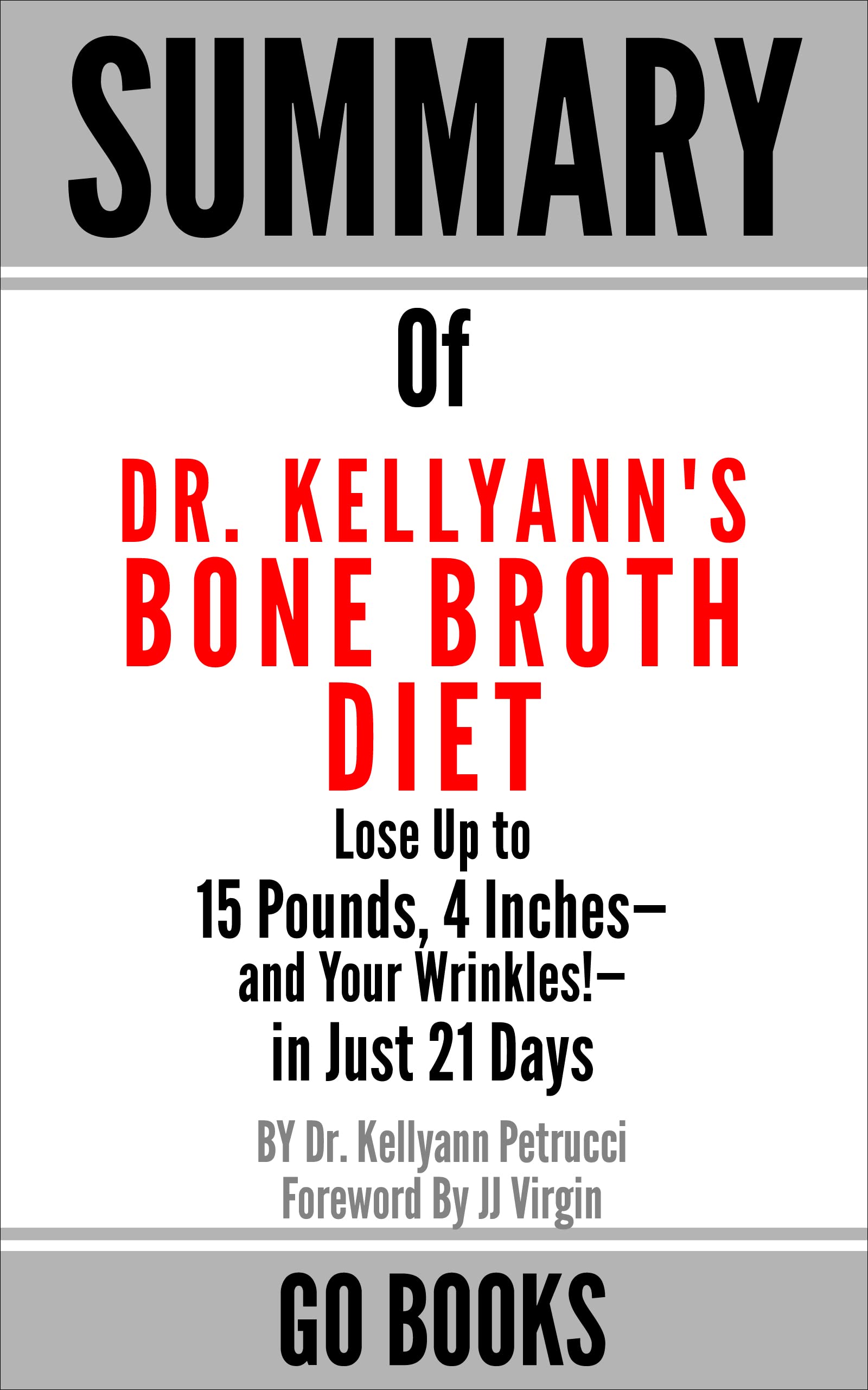 Summary of Dr. Kellyann's Bone Broth Diet Lose Up to 15 Pounds, 4