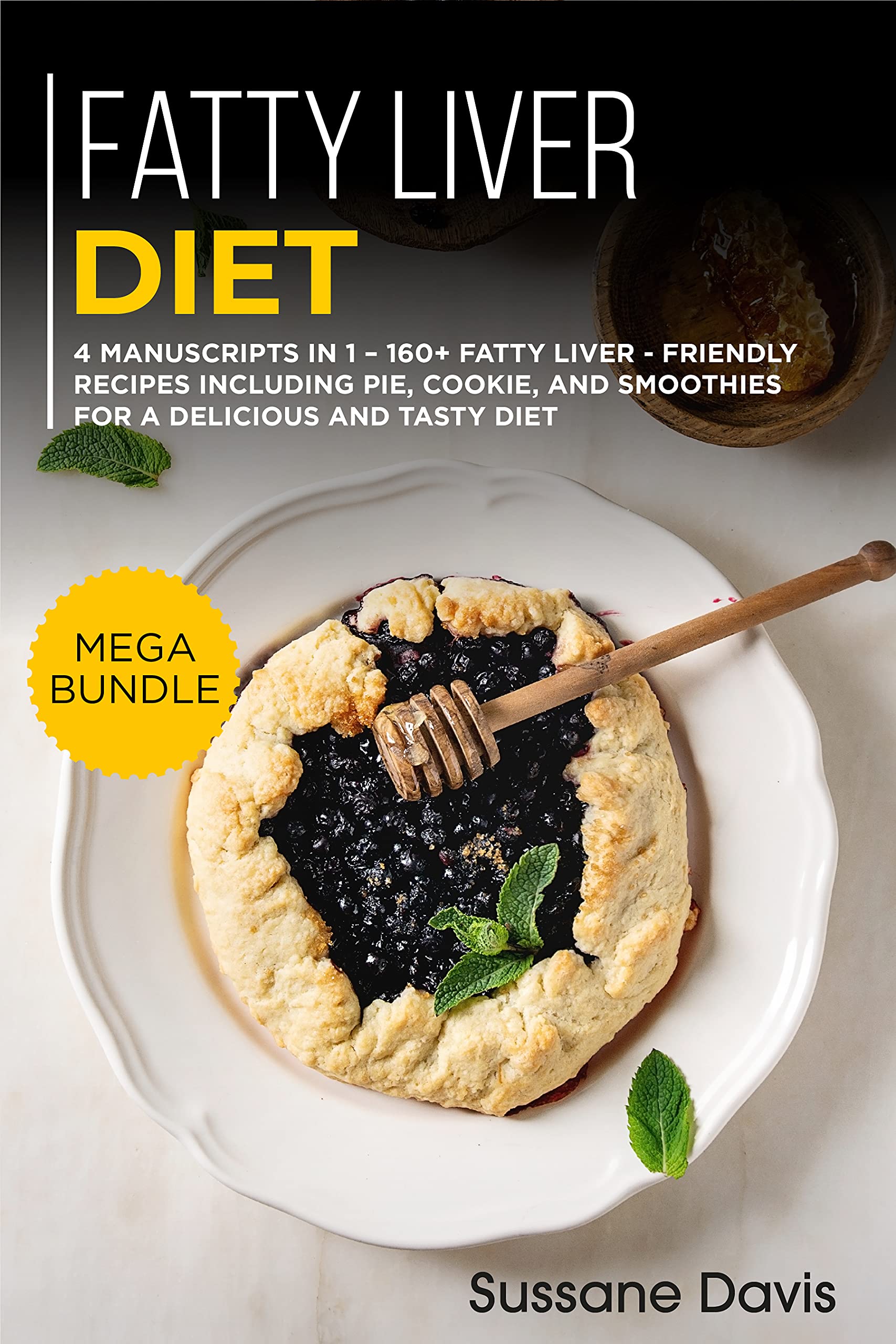 Fatty Liver Diet 4 Manuscripts in 1 160+ Fatty liver friendly recipes including pie, cookie