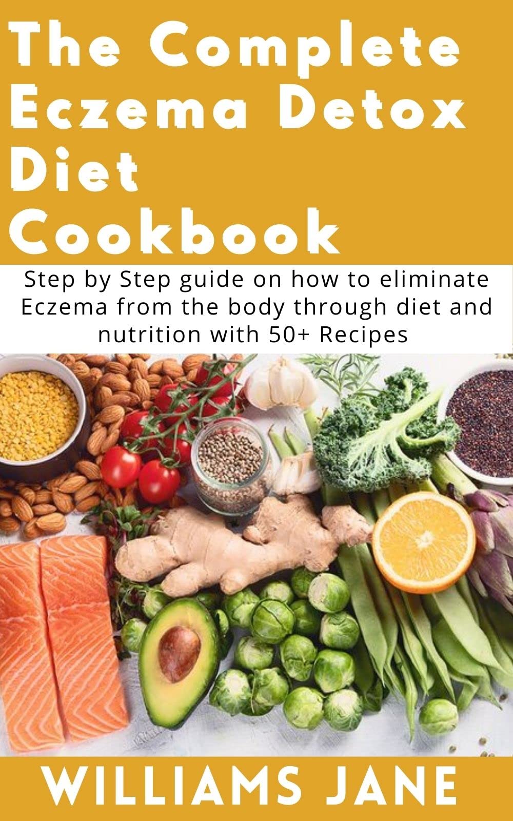 The Complete Eczema Detox Diet Cookbook Step by Step guide on how to