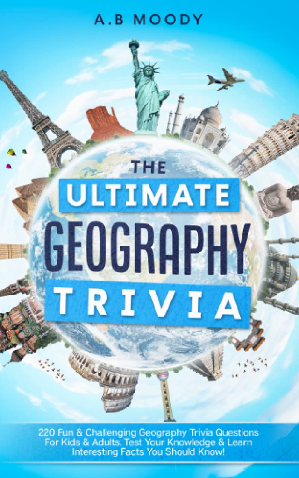The Ultimate Geography Trivia 220 Fun & Challenging Geography trivia