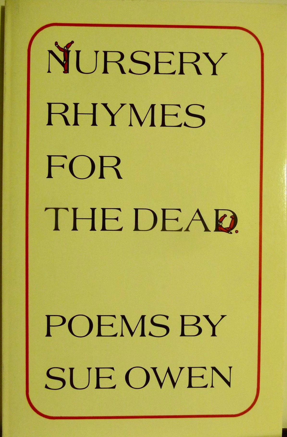 Nursery Rhymes for the Dead Poems by Sue Owen Goodreads
