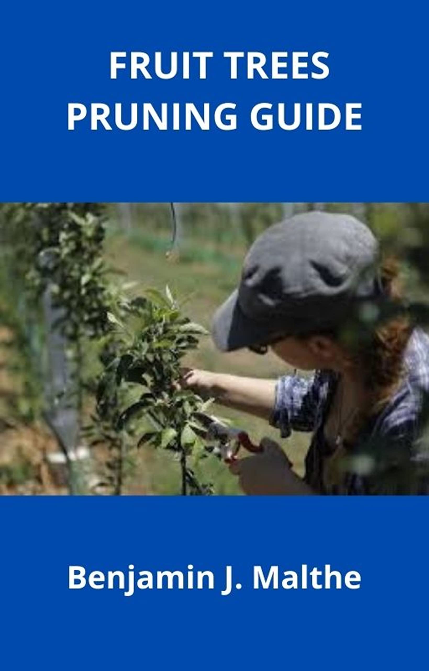 FRUIT TREES PRUNING GUIDE by Benjamin J. Malthe Goodreads