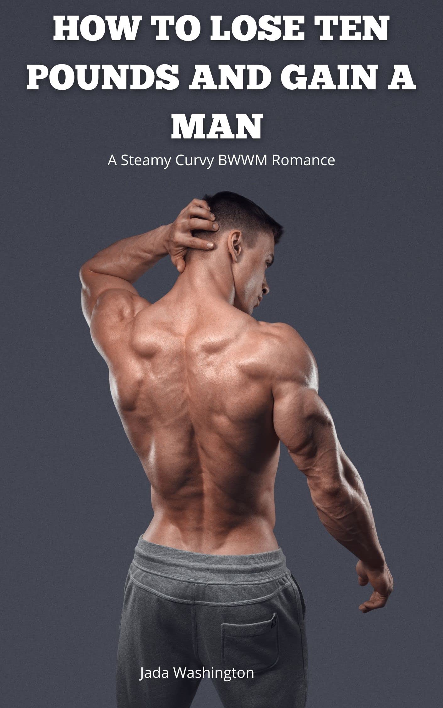 How to Lose Ten Pounds and Gain a Man