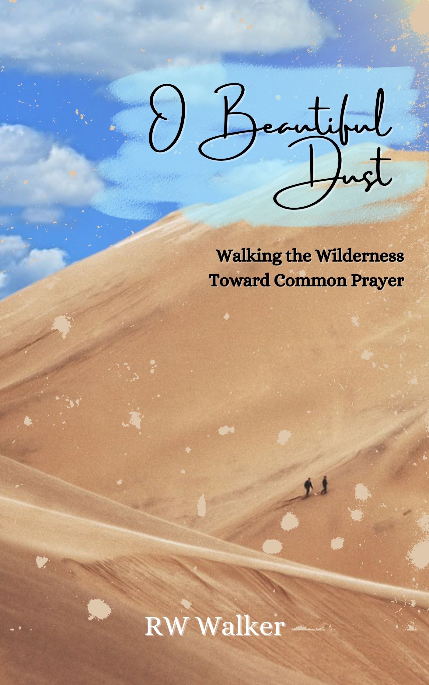 O Beautiful Dust: Walking the Wilderness Toward Common Prayer