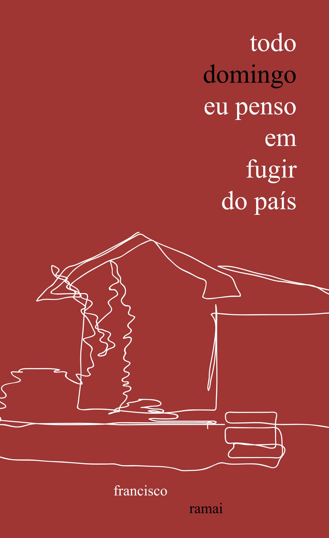 Todo domingo eu penso em fugir do país