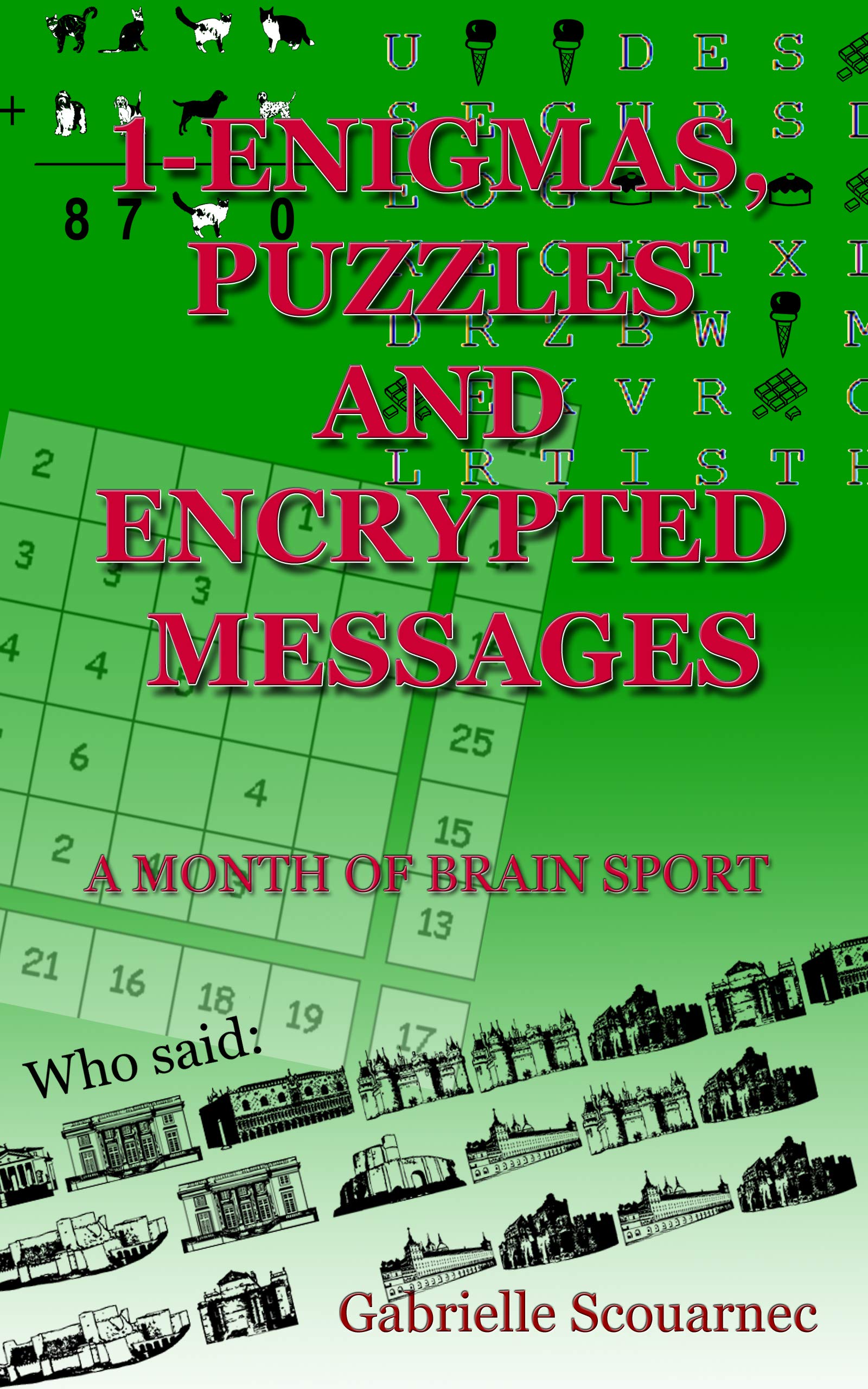 1Enigmas, Puzzles and Encrypted Messages A month of brain sport by