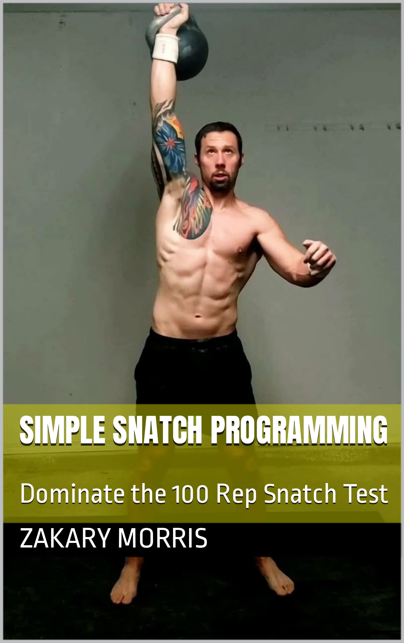 Simple Snatch Programming: Dominate the 100 Rep Snatch Test by ZAKARY ...