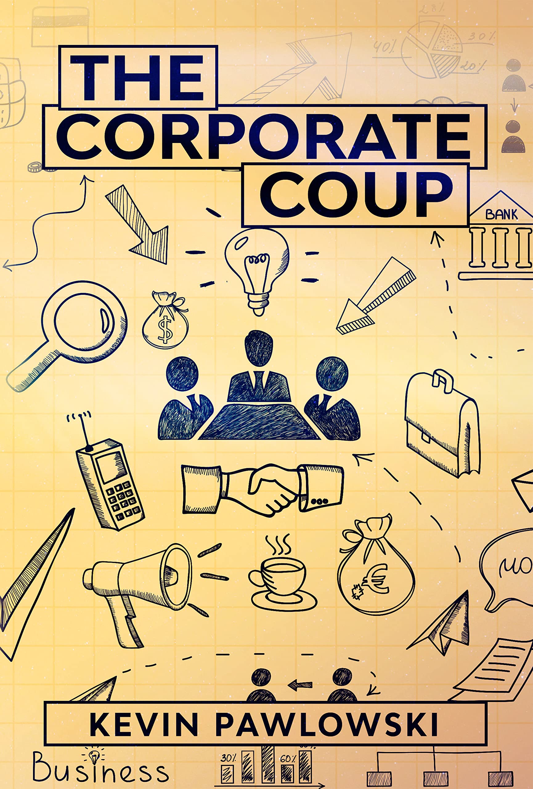 The Corporate Coup by Kevin Pawlowski Goodreads
