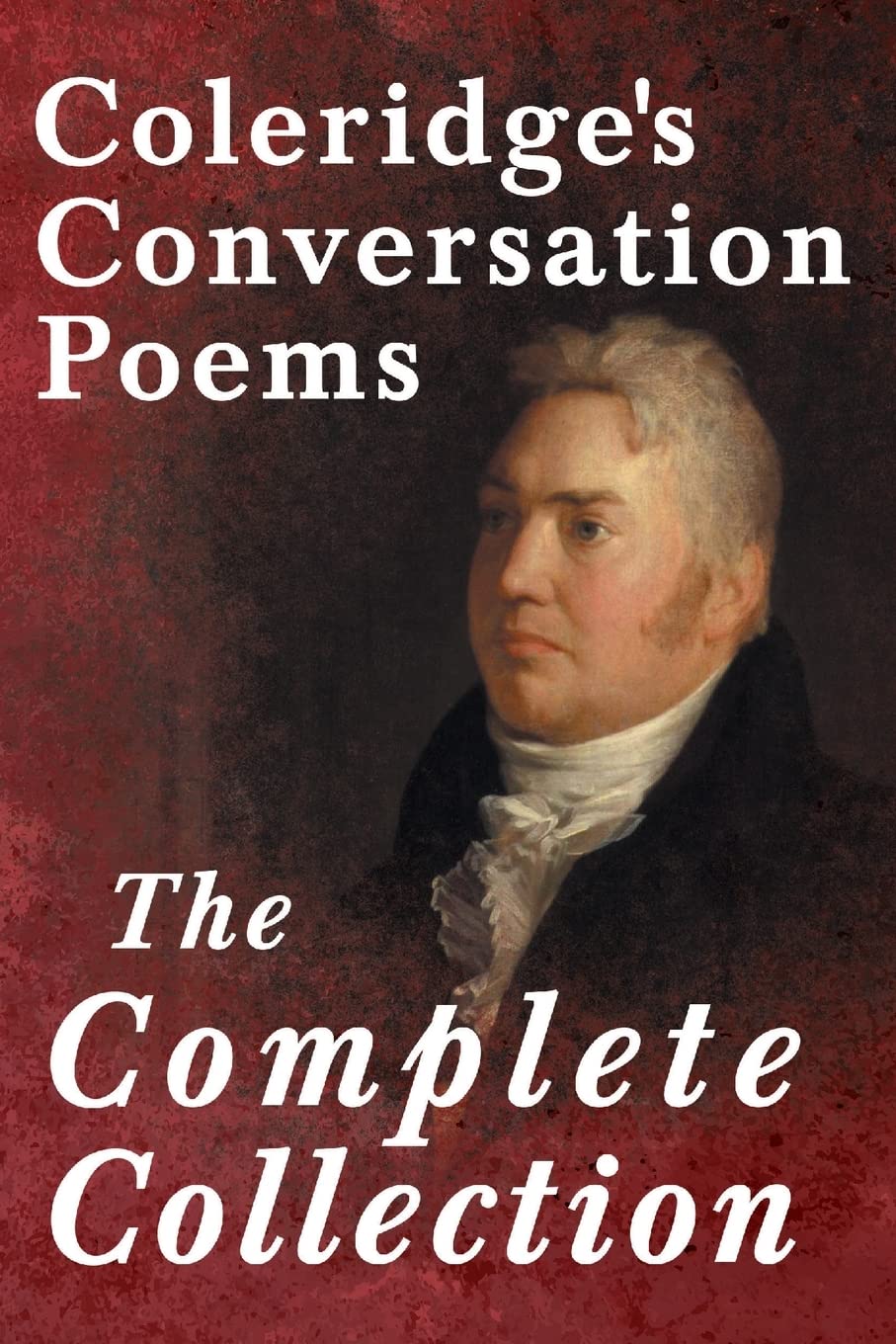 Coleridge's Conversation Poems The Complete Collection by Samuel