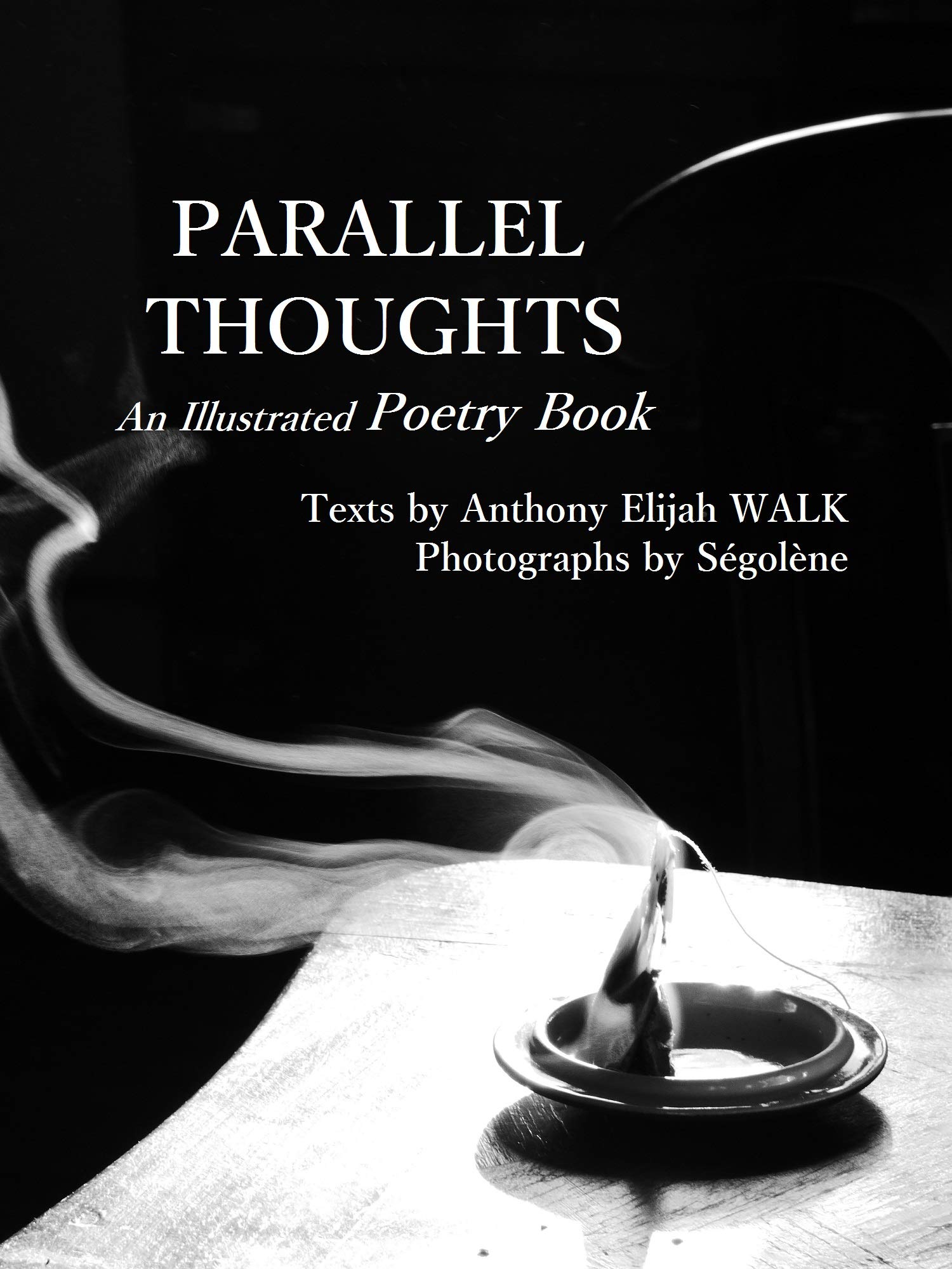 Parallel thoughts: An illustrated poetry book by Anthony Elijah WALK ...