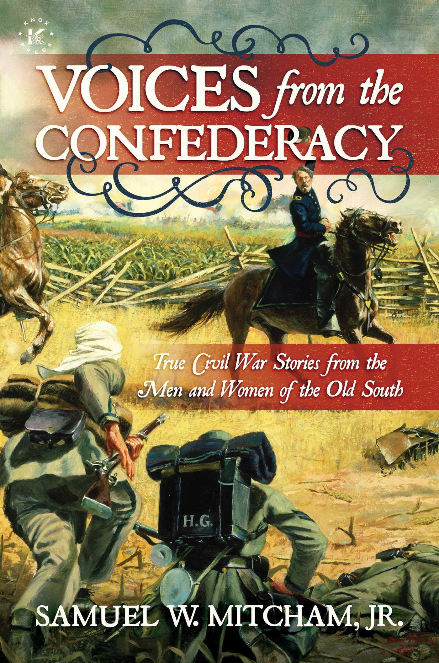 Voices from the Confederacy: True Civil War Stories from the Men and ...