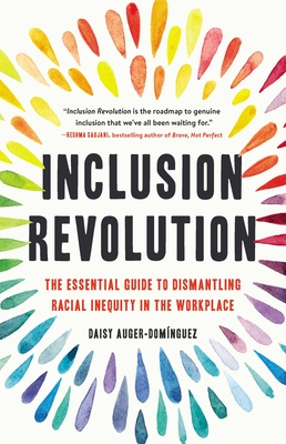 Inclusion Revolution: The Essential Guide to Dismantling Racial ...